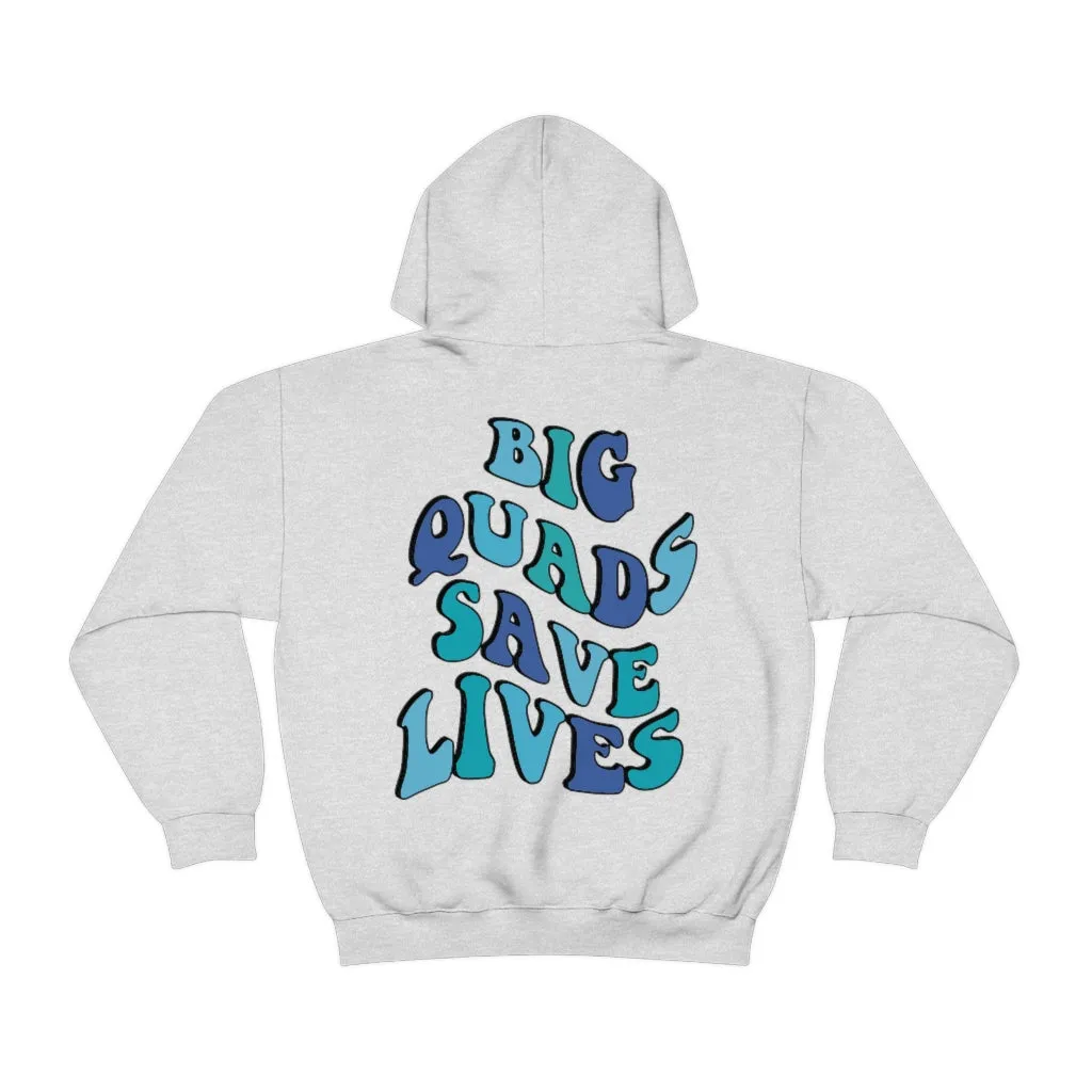 BIG QUADS SAVE LIVES - HOODIE