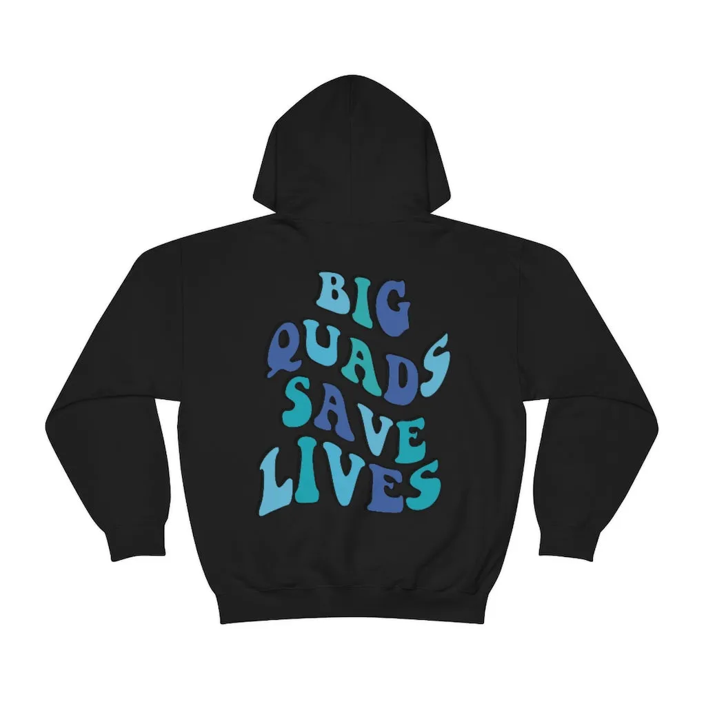 BIG QUADS SAVE LIVES - HOODIE