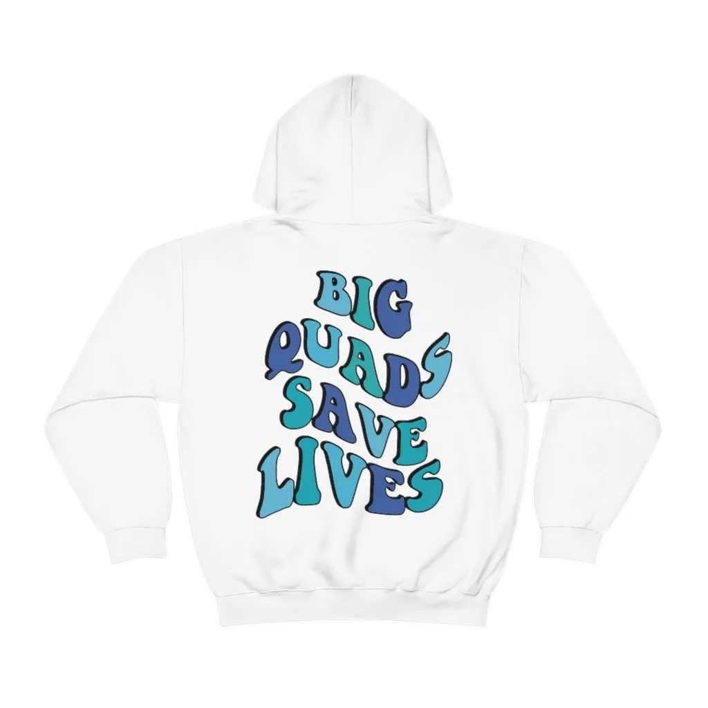 BIG QUADS SAVE LIVES - HOODIE