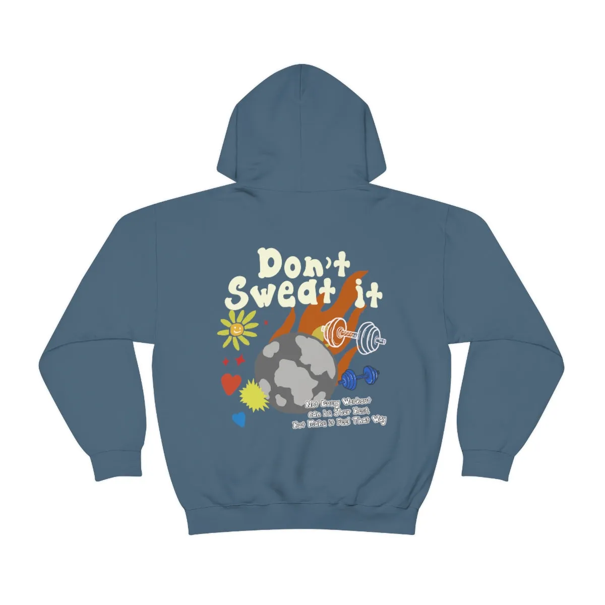 DON'T SWEAT IT- HOODIE